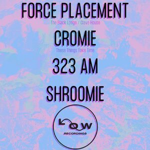 Low: Force Placement, Cromie & Low DJs