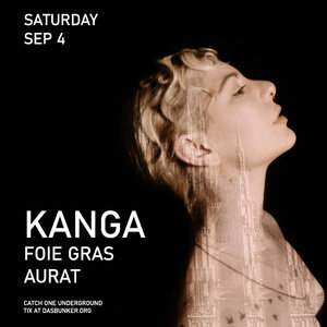 Das Bunker presents KANGA, Foie Gras & Aurat