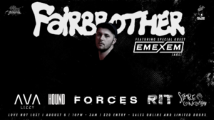 FAIRBROTHER | WLG - Special Guest: EMEXEM
