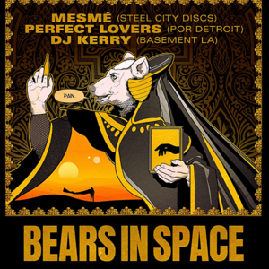 Bears in Space: Mesmé, Perfect Lovers & DJ Kerry
