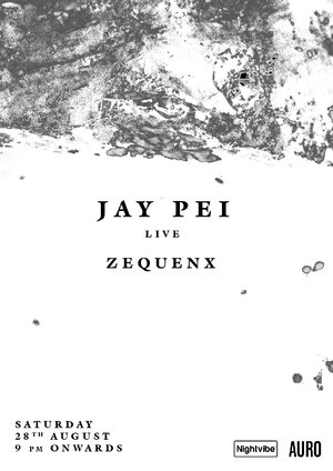 Nightvibe presents Jay Pei LIVE & Zequenx at Auro | 28th Aug