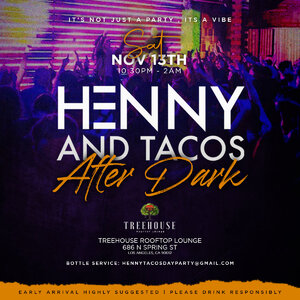 Henny&tacos After Dark @Treehouserooftop