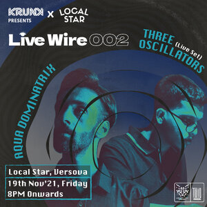 Live Wire 02: Aqua Dominatrix (Live) x Three Oscillators (Live)