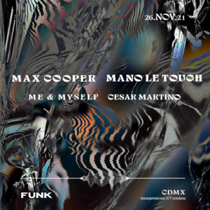 Max Cooper + Mano Le Tough + ME&MYSELF + Cesar Martino