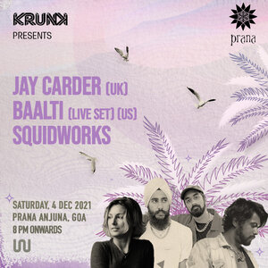 Krunk presents Jay Carder, Baalti & Squidworks @ Prana Anjuna
