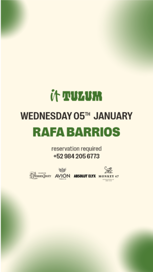 Wednesday at It Tulum: RAFA BARRIOS