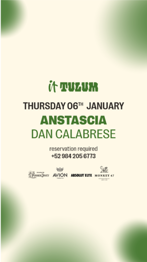 Thursday at It Tulum w/ ANSTASCIA, DAN CALABRESE