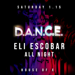 D.A.N.C.E: Eli Escobar All Night