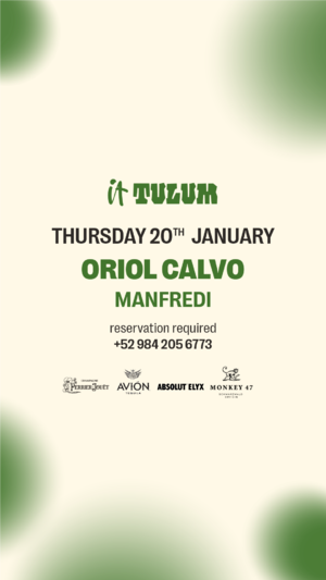 Thursday at It Tulum w/ ORIOL CALVO, MANFREDI