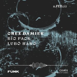 Chez Damier + Lubó Hang + Big Pack en Fünk Club