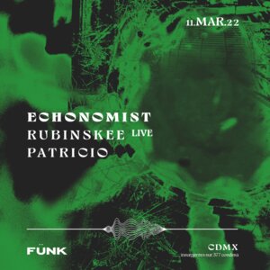 Echonomist + Rubinskee [live] + Patricio en Fünk Club
