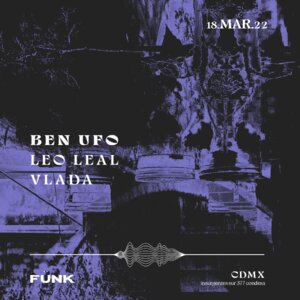 Ben UFO + Leo Leal + Vlada en Fünk Club