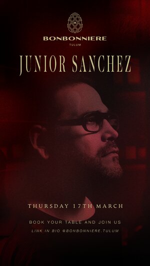 JUNIOR SANCHEZ   @ BONBONNIERE TULUM