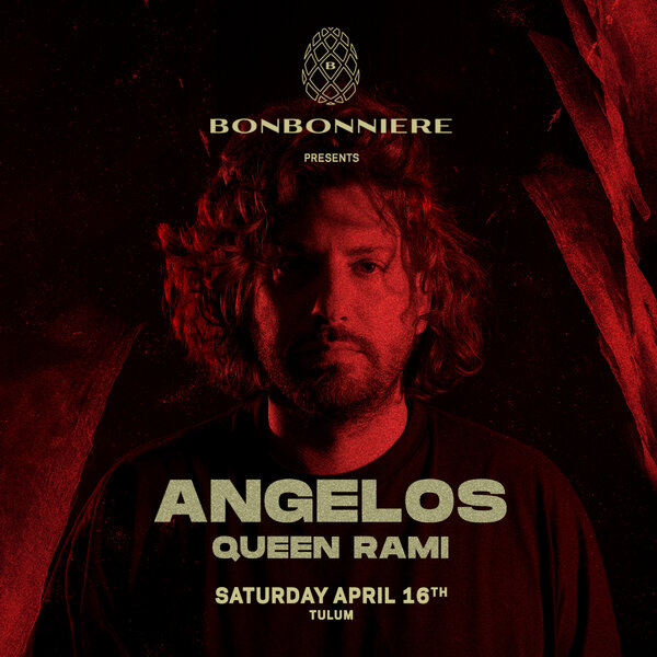 ANGELOS - QUEEN RAMI @ BONBONNIERE TULUM Tickets | Tulum | Bonbonniere ...