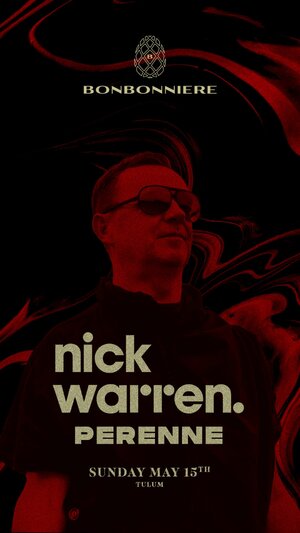 NICK WARREN - PERENNE @ BONBONNIERE TULUM