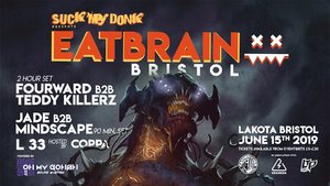 Eatbrain Bristol w/ Jade, Fourward, Teddy Killers, Mindscape