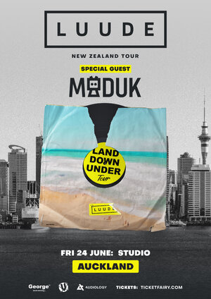 LUUDE "Down Under Tour" & Maduk | Auckland