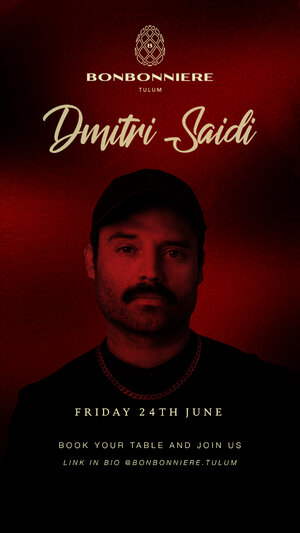 DMITRI SAIDI @ BONBONNIERE TULUM