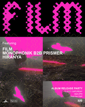 FILM Album Launch with Monophonik, Prismer & Hiranya at Auro