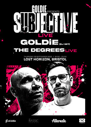 Alternate presents Subjective Live, Goldie (dj) & The Degrees!