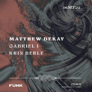 Matthew Dekay + Gabriel I + Kris Berle en Fünk Club