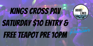 Kings Cross Pav Saturday Entry & Free Teapot Pre 10pm