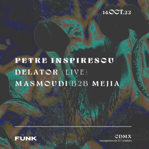 Petre Inspirescu + Delator + Masmoudi b2b Mejía en Fünk Club
