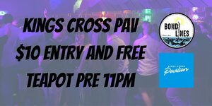 Kings Cross Pav Saturday, Pre 11pm $10 Entry & Free Drink