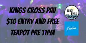 Kings Cross Pav Saturday $10 Entry Saturday