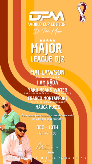 MAJOR LEAGUE DJZ - DPM WORLD CUP EDITION @MIA TULUM