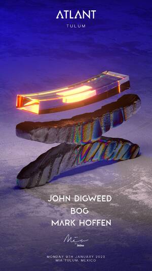 ATLANT - JOHN DIGWEED - BOg - MARK HOFFEN @MIA TULUM