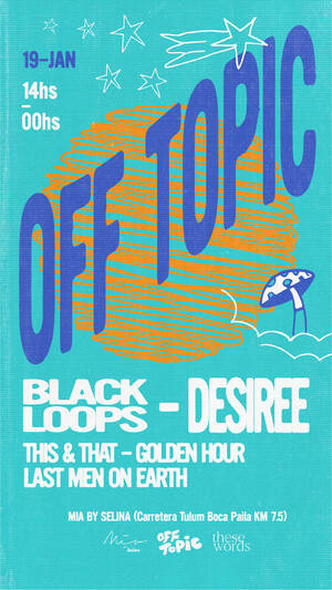 OFF TOPIC - DESIREE - BLACK LOOPS @ MIA TULUM