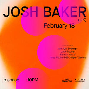 Hutt Collective Presents: Josh Baker (UK)