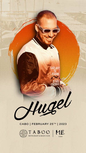 Hugel @Taboo Los Cabos