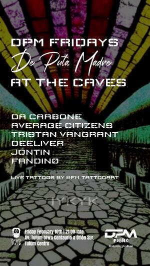 DPM FRIDAYS DE PUTA MADRE @CAVES CLUB TULUM