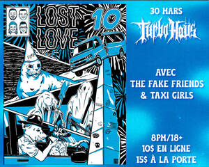 Lost Love "10ième Anniversaire" + The Fake Friends + Taxi Girls photo