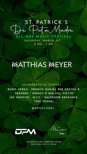 Matthias Meyer @ Mia Tulum / St, Patricks day DPM Festival