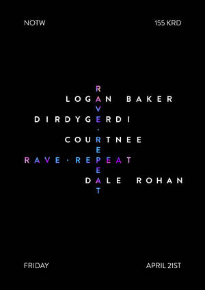 Rave.Repeat: Courtnee, Dale Rohan, DirdyGerdi, Logan Baker