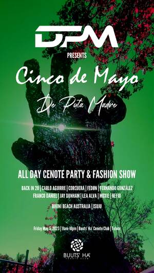 DPM TULUM CINCO de MAYO FULL MOON CENOTE PARTY & FASHION SHOW