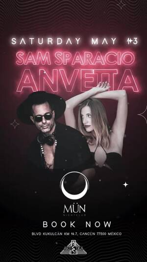 SAM SPARACIO B2B ANVETTA / MÜN NIGHT CLUB CANCÚN