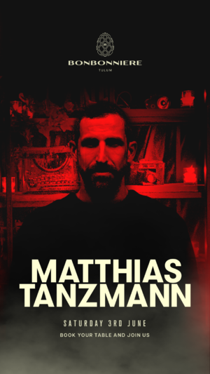 MATTHIAS TANZMANN @ BONBONNIERE TULUM