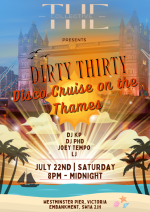 The Collective Presents -  Dirty Thirty Thames Disco Cruise