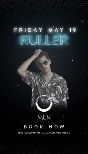 RULLER / MÜN NIGHT CLUB @CANCÚN