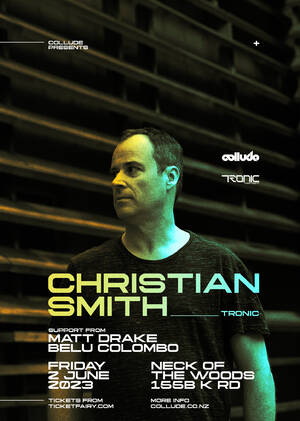Collude Presents - Christian Smith (Tronic) - Auckland