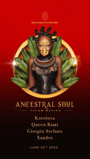 ANCESTRAL SOUL @ BONBONNIERE TULUM