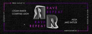 Rave Repeat: Jake Rattler, Aleja, Logan Baker, & Courtnee Leigh