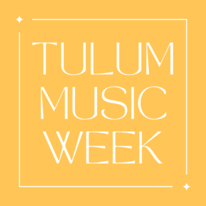 Tulum Music Week