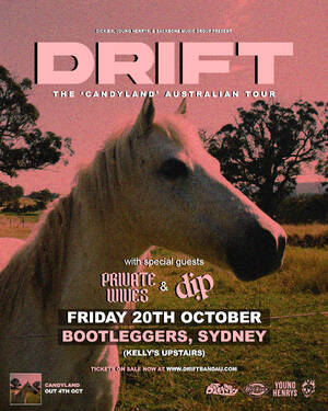 Drift - The 'Candyland' Australian Tour w/ Private Wives & Dip