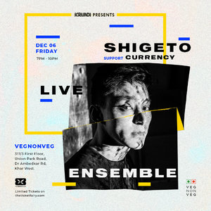 Krunk Presents: Shigeto Live Ensemble & Currency, Mumbai