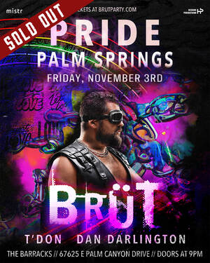 BRÜTALLY Proud - Palm Springs Pride at the Barracks. photo